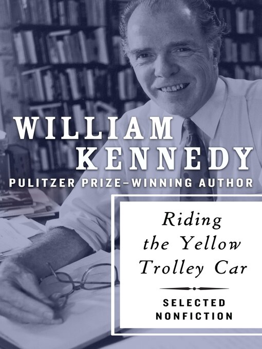 Title details for Riding the Yellow Trolley Car by William Kennedy - Available